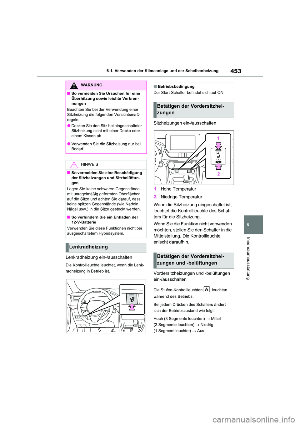 TOYOTA RAV4 PLUG-IN HYBRID 2023 Betriebsanleitungen (in German) 453
6
6-1. Verwenden der Klimaanlage und der Scheibenheizung
Innenraumausstattung
Lenkradheizung ein-/ausschalten
Die Kontrollleuchte leuchtet, wenn die Lenk-
radheizung in Betrieb ist.
■Betriebsb TOYOTA RAV4 PLUG-IN HYBRID 2023 Betriebsanleitungen (in German) 453
6
6-1. Verwenden der Klimaanlage und der Scheibenheizung
Innenraumausstattung
Lenkradheizung ein-/ausschalten
Die Kontrollleuchte leuchtet, wenn die Lenk-
radheizung in Betrieb ist.
■Betriebsb