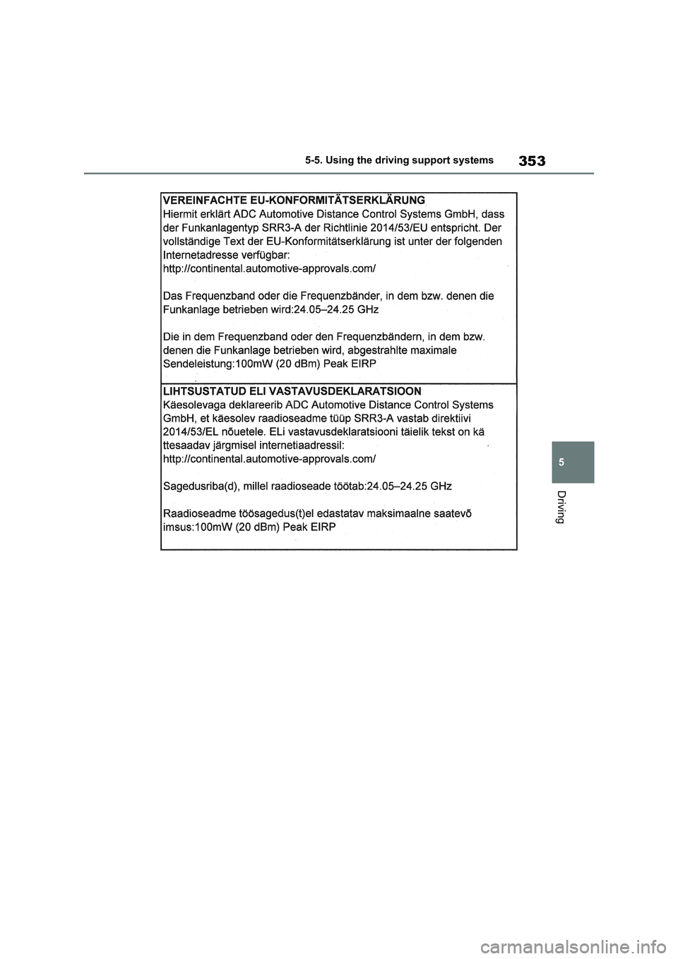 TOYOTA RAV4 PLUG-IN HYBRID 2022  Owners Manual 353
5 5-5. Using the driving support systems
Driving 