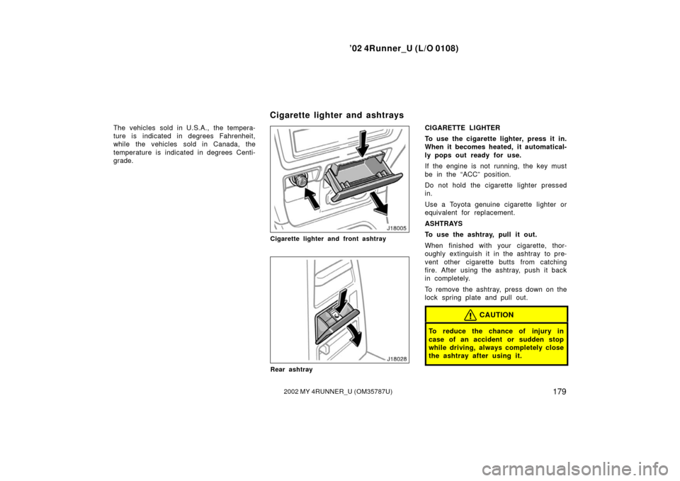 TOYOTA 4RUNNER 2002 N210 / 4.G Owners Manual ’02 4Runner_U (L/O 0108)
1792002 MY 4RUNNER_U (OM 35787U)
The vehicles sold in U.S.A., the tempera-
ture is indicated in degrees Fahrenheit,
while the vehicles sold in Canada, the
temperature is ind TOYOTA 4RUNNER 2002 N210 / 4.G Owners Manual ’02 4Runner_U (L/O 0108)
1792002 MY 4RUNNER_U (OM 35787U)
The vehicles sold in U.S.A., the tempera-
ture is indicated in degrees Fahrenheit,
while the vehicles sold in Canada, the
temperature is ind