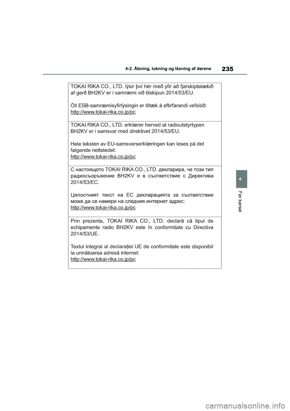 TOYOTA RAV4 PLUG-IN HYBRID 2021  Brugsanvisning (in Danish) 235
4
4-2. Åbning, lukning og låsning af dørene
Før kørsel
OM42E06DK.book  Page 235  Thursday, February 18, 2021  5:07 PM 
