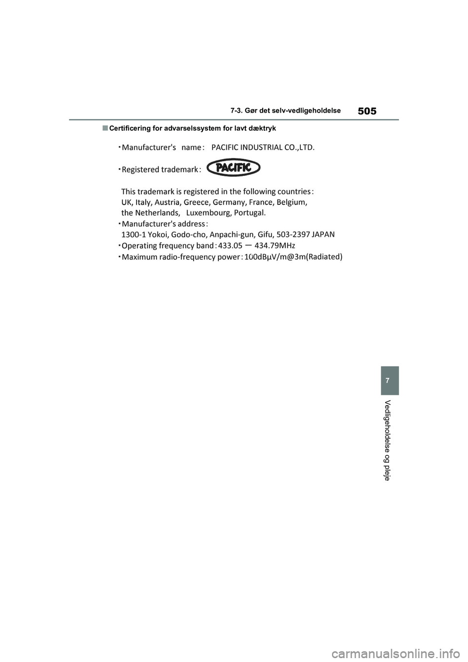 TOYOTA RAV4 PLUG-IN HYBRID 2021  Brugsanvisning (in Danish) 505
7
7-3. Gør det selv-vedligeholdelse
Vedligeholdelse og pleje
nCertificering for advarselssystem for lavt dæktryk
OM42E06DK.book  Page 505  Thursday, February 18, 2021  5:07 PM 