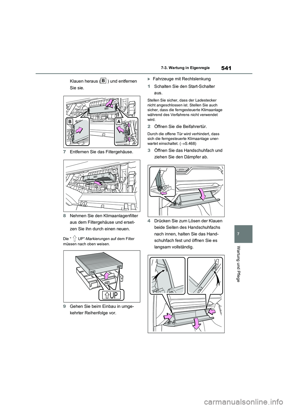 TOYOTA RAV4 PLUG-IN HYBRID 2021  Betriebsanleitungen (in German) 541
7 
7-3. Wartung in Eigenregie
Wartung und Pflege
Klauen heraus ( ) und entfernen  
Sie sie. 
7 Entfernen Sie das Filtergehäuse. 
8 Nehmen Sie den Klimaanlagenfilter  
aus dem Filtergehäuse und e