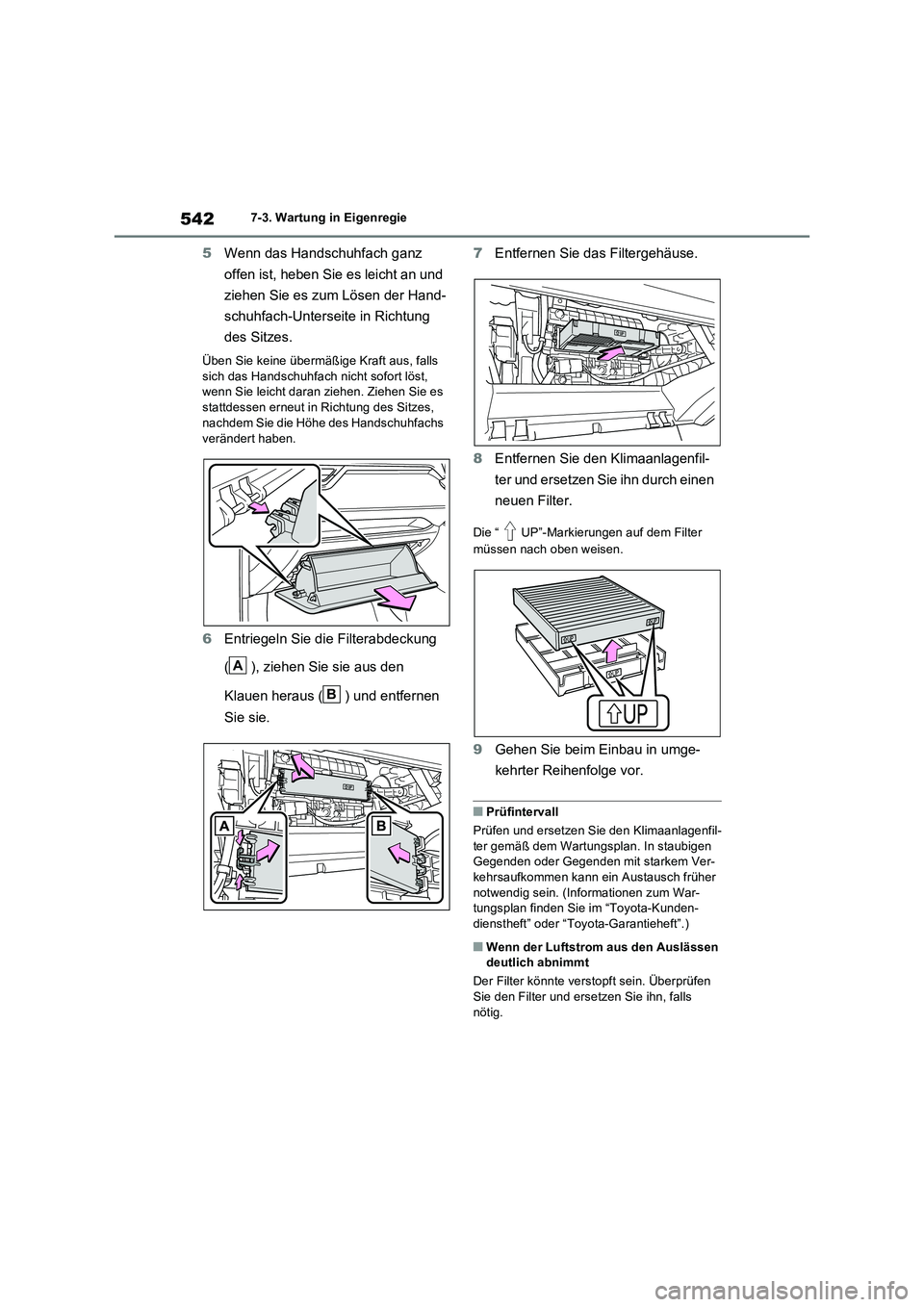 TOYOTA RAV4 PLUG-IN HYBRID 2021  Betriebsanleitungen (in German) 5427-3. Wartung in Eigenregie
5Wenn das Handschuhfach ganz  
offen ist, heben Sie es leicht an und  
ziehen Sie es zum Lösen der Hand- 
schuhfach-Unterseite in Richtung  
des Sitzes.
Üben Sie keine 