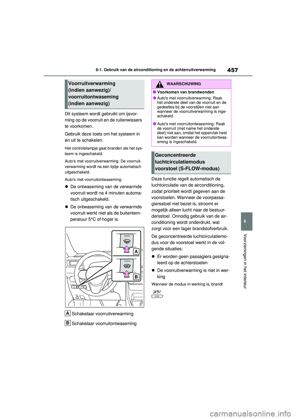 TOYOTA RAV4 PLUG-IN HYBRID 2021 Instructieboekje (in Dutch) 457
6
6-1. Gebruik van de airconditioning en de achterruitverwarming
Voorzieningen in het interieur
Dit systeem wordt g
ebruikt om ijsvor-
ming op de voorruit en de ruitenwissers
te voorkomen.
Gebrui TOYOTA RAV4 PLUG-IN HYBRID 2021 Instructieboekje (in Dutch) 457
6
6-1. Gebruik van de airconditioning en de achterruitverwarming
Voorzieningen in het interieur
Dit systeem wordt g
ebruikt om ijsvor-
ming op de voorruit en de ruitenwissers
te voorkomen.
Gebrui