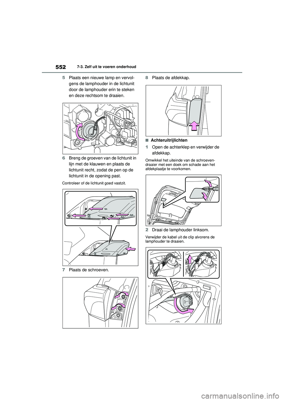 TOYOTA RAV4 PLUG-IN HYBRID 2021  Instructieboekje (in Dutch) 5527-3. Zelf uit te voeren onderhoud
5Plaats een nieuwe lamp en vervol-
gens de lamphouder in de lichtunit 
door de lamphouder erin te steken 
en deze rechtsom te draaien.
6 Breng de groeven van de li