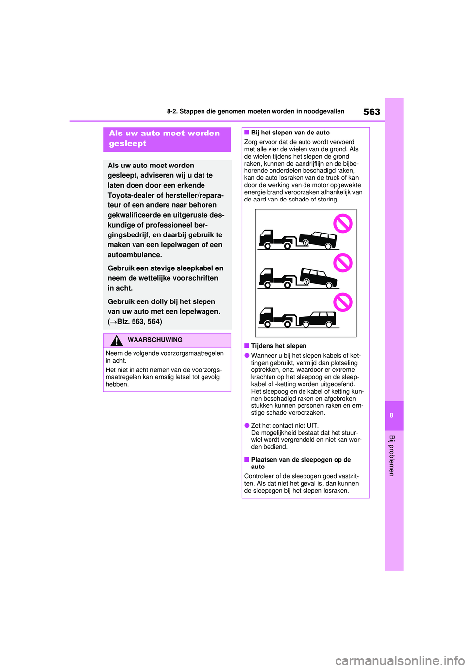 TOYOTA RAV4 PLUG-IN HYBRID 2021 Instructieboekje (in Dutch) 563
8
8-2. Stappen die genomen moeten worden in noodgevallen
Bij problemen
8-2.Stappen die genomen moeten worden in noodgevallenAls uw auto moet worden
gesleept
Als uw auto moet worden
gesleept, adv TOYOTA RAV4 PLUG-IN HYBRID 2021 Instructieboekje (in Dutch) 563
8
8-2. Stappen die genomen moeten worden in noodgevallen
Bij problemen
8-2.Stappen die genomen moeten worden in noodgevallenAls uw auto moet worden
gesleept
Als uw auto moet worden
gesleept, adv