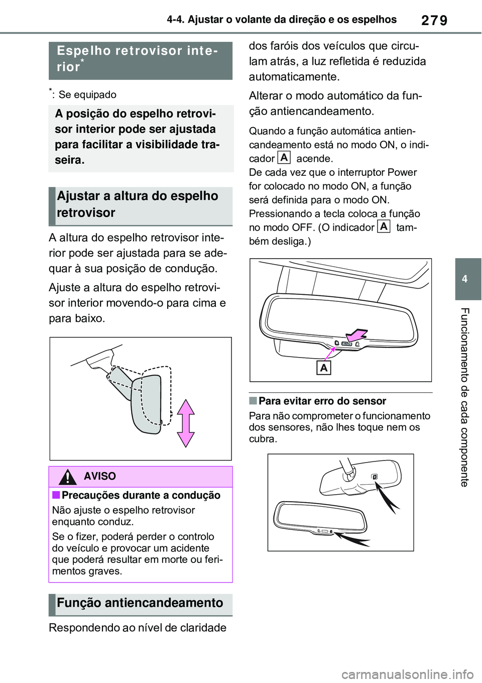 TOYOTA RAV4 PLUG-IN HYBRID 2021 Manual de utilização (in Portuguese) 279
4 4-4. Ajustar o volante da direção e os espelhos
Funcionamento de cada componente
*: Se equipado
A altura do espelho retrovisor inte-
rior pode ser ajustada para se ade-
quar à sua posição d TOYOTA RAV4 PLUG-IN HYBRID 2021 Manual de utilização (in Portuguese) 279
4 4-4. Ajustar o volante da direção e os espelhos
Funcionamento de cada componente
*: Se equipado
A altura do espelho retrovisor inte-
rior pode ser ajustada para se ade-
quar à sua posição d