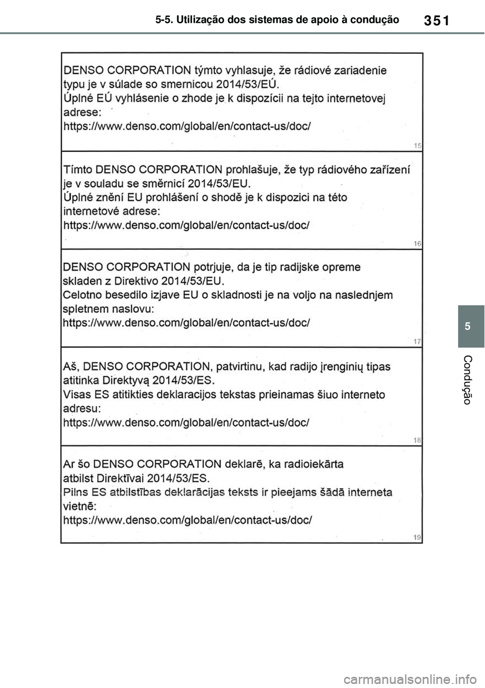 TOYOTA RAV4 PLUG-IN HYBRID 2021  Manual de utilização (in Portuguese) 351
5 5-5. Utilização dos sistemas de apoio à condução
Condução 