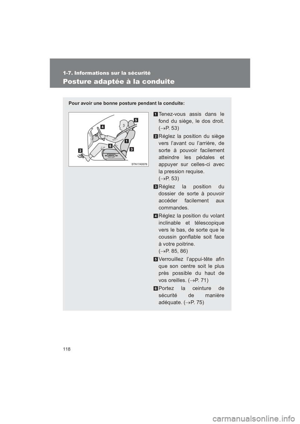 TOYOTA SEQUOIA 2017  Manuel du propriétaire (in French) 118
SEQUOIA_D_OM34598D_17MY
1-7. Informations sur la sécurité
Posture adaptée à la conduite
Pour avoir une bonne posture pendant la conduite:
Tenez-vous assis dans le 
fond du siège, le dos droit