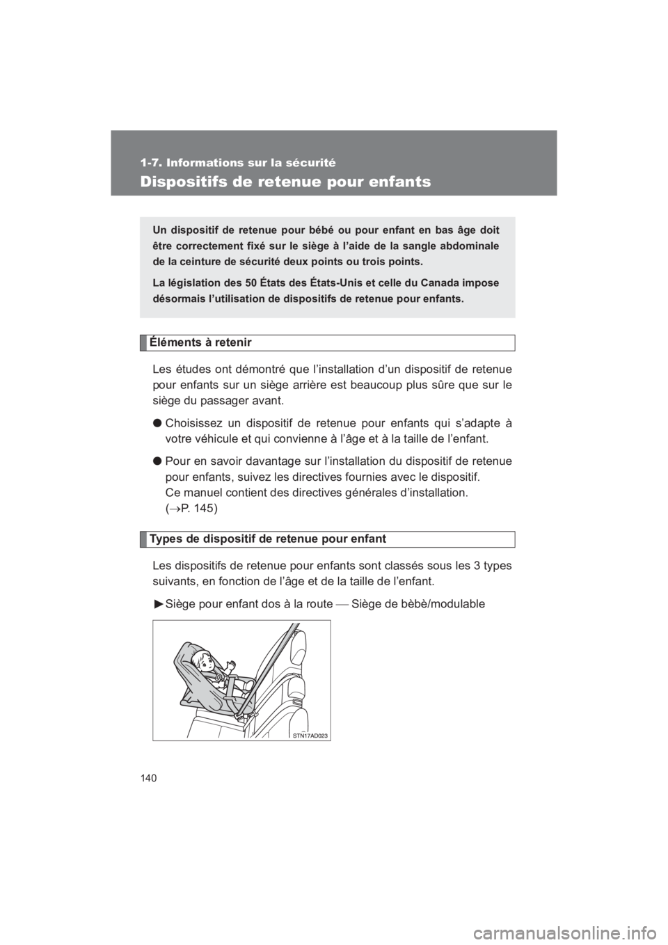 TOYOTA SEQUOIA 2017  Manuel du propriétaire (in French) 140
1-7. Informations sur la sécurité
SEQUOIA_D_OM34598D_17MY
Dispositifs de retenue pour enfants
Éléments à retenir 
Les études ont démontré que l’installation d’un dispositif de retenue 