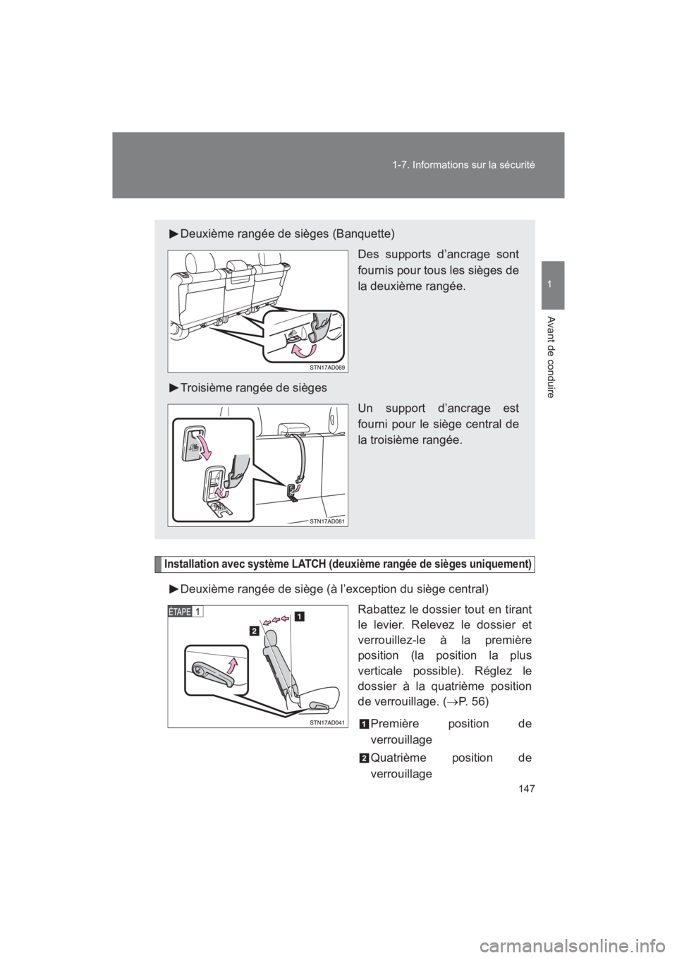 TOYOTA SEQUOIA 2017  Manuel du propriétaire (in French) 147 
1-7. Informations sur la sécurité
1
Avant de conduire
SEQUOIA_D_OM34598D_17MY
Installation avec système LATCH (deuxième rangée de sièges uniquement)
Deuxième rangée de siège (à l’exce