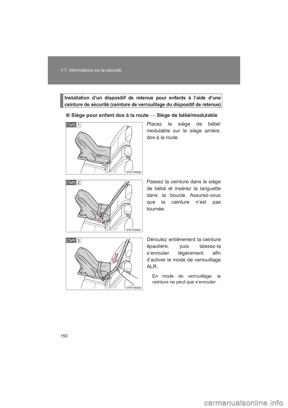 TOYOTA SEQUOIA 2017  Manuel du propriétaire (in French) 150 
1-7. Informations sur la sécurité
SEQUOIA_D_OM34598D_17MY
Installation d’un dispositif de retenue pour enfants à l’aide d’une 
ceinture de sécurité (ceinture de verrouillage du disposi