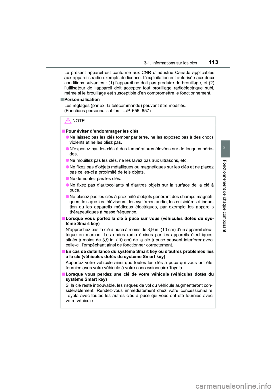TOYOTA SIENNA 2017 Manuel du propriétaire (in French) SIENNA_OM_OM08007D_(D)
1133-1. Informations sur les clés
3
Fonctionnement de chaque composant
Le présent appareil est conforme aux CNR d’Industrie Canada applicables
aux appareils radio exempts de TOYOTA SIENNA 2017 Manuel du propriétaire (in French) SIENNA_OM_OM08007D_(D)
1133-1. Informations sur les clés
3
Fonctionnement de chaque composant
Le présent appareil est conforme aux CNR d’Industrie Canada applicables
aux appareils radio exempts de