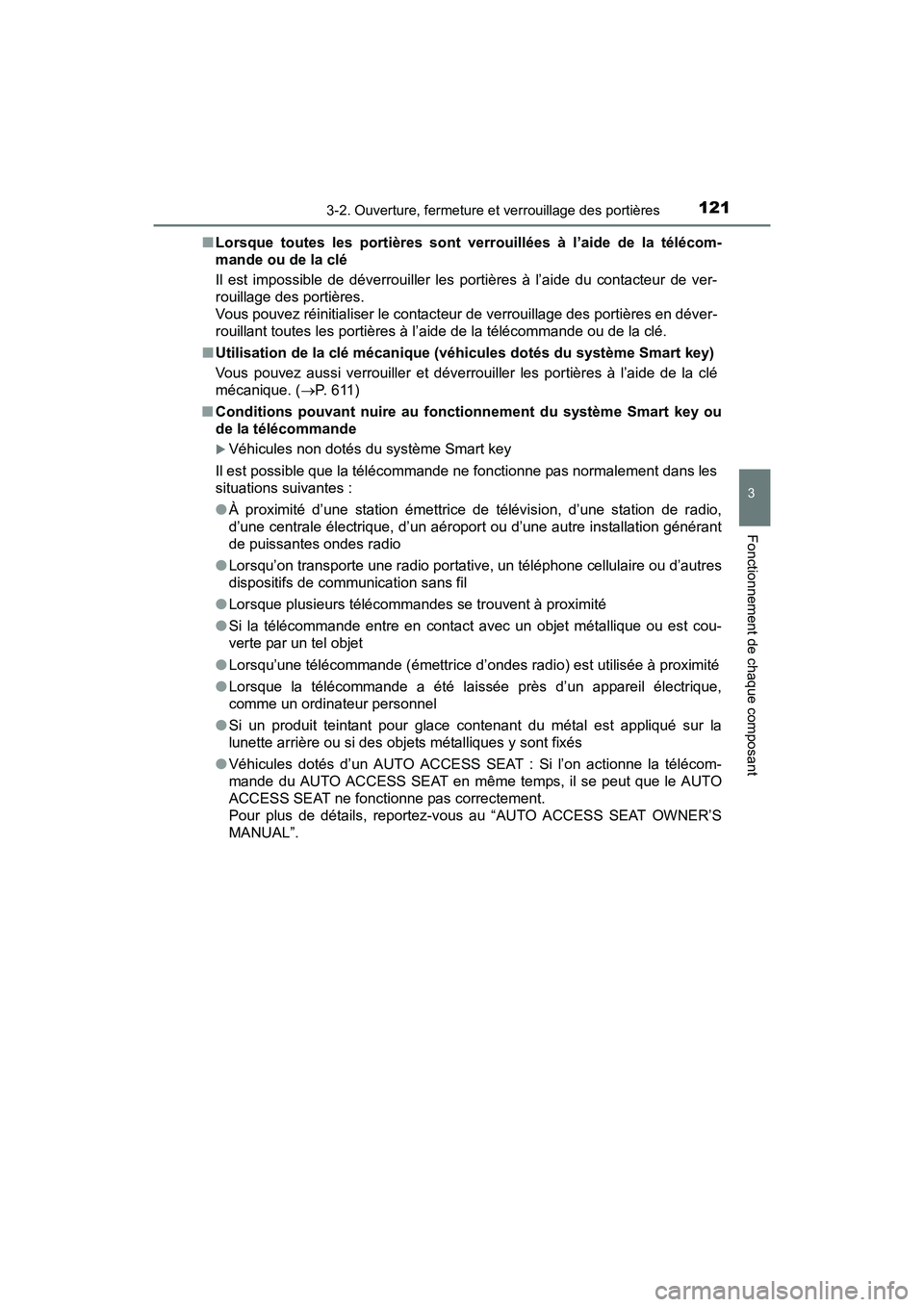 TOYOTA SIENNA 2017 Manuel du propriétaire (in French) SIENNA_OM_OM08007D_(D)
1213-2. Ouverture, fermeture et verrouillage des portières
3
Fonctionnement de chaque composant
■Lorsque toutes les portières sont verrouillées à l’aide de la télécom- TOYOTA SIENNA 2017 Manuel du propriétaire (in French) SIENNA_OM_OM08007D_(D)
1213-2. Ouverture, fermeture et verrouillage des portières
3
Fonctionnement de chaque composant
■Lorsque toutes les portières sont verrouillées à l’aide de la télécom-