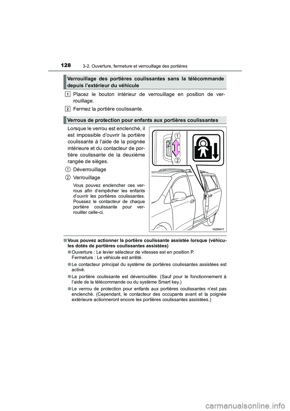 TOYOTA SIENNA 2017 Manuel du propriétaire (in French) 128
SIENNA_OM_OM08007D_(D)
3-2. Ouverture, fermeture et verrouillage des portières
Placez le bouton intérieur de verrouillage en position de ver-
rouillage.
Fermez la portière coulissante.
Lorsque TOYOTA SIENNA 2017 Manuel du propriétaire (in French) 128
SIENNA_OM_OM08007D_(D)
3-2. Ouverture, fermeture et verrouillage des portières
Placez le bouton intérieur de verrouillage en position de ver-
rouillage.
Fermez la portière coulissante.
Lorsque