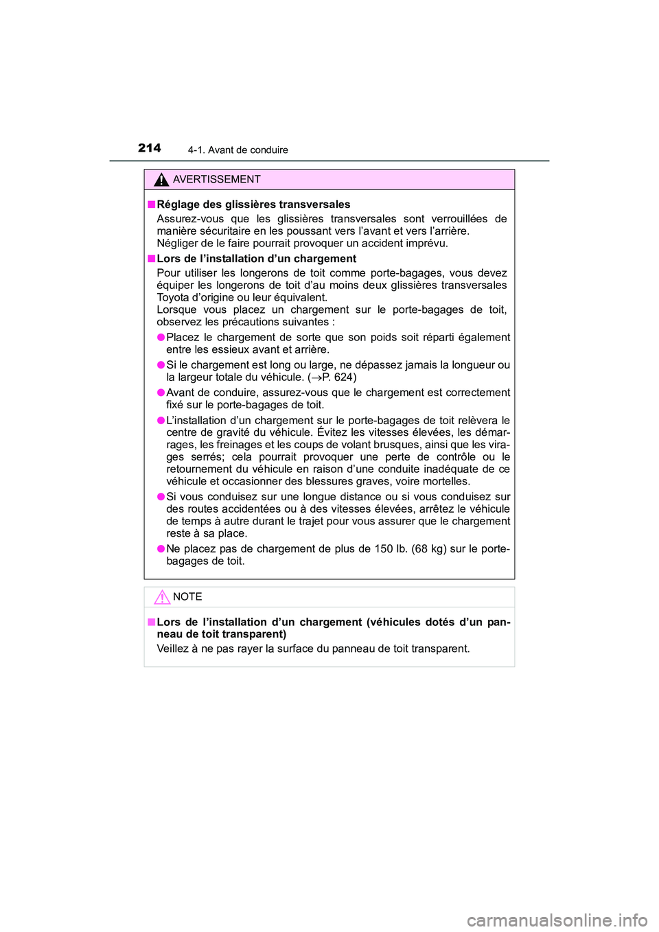 TOYOTA SIENNA 2017 Manuel du propriétaire (in French) 214
SIENNA_OM_OM08007D_(D)
4-1. Avant de conduire
AVERTISSEMENT
■
Réglage des glissières transversales
Assurez-vous que les glissières transversales sont verrouillées de
manière sécuritaire en TOYOTA SIENNA 2017 Manuel du propriétaire (in French) 214
SIENNA_OM_OM08007D_(D)
4-1. Avant de conduire
AVERTISSEMENT
■
Réglage des glissières transversales
Assurez-vous que les glissières transversales sont verrouillées de
manière sécuritaire en