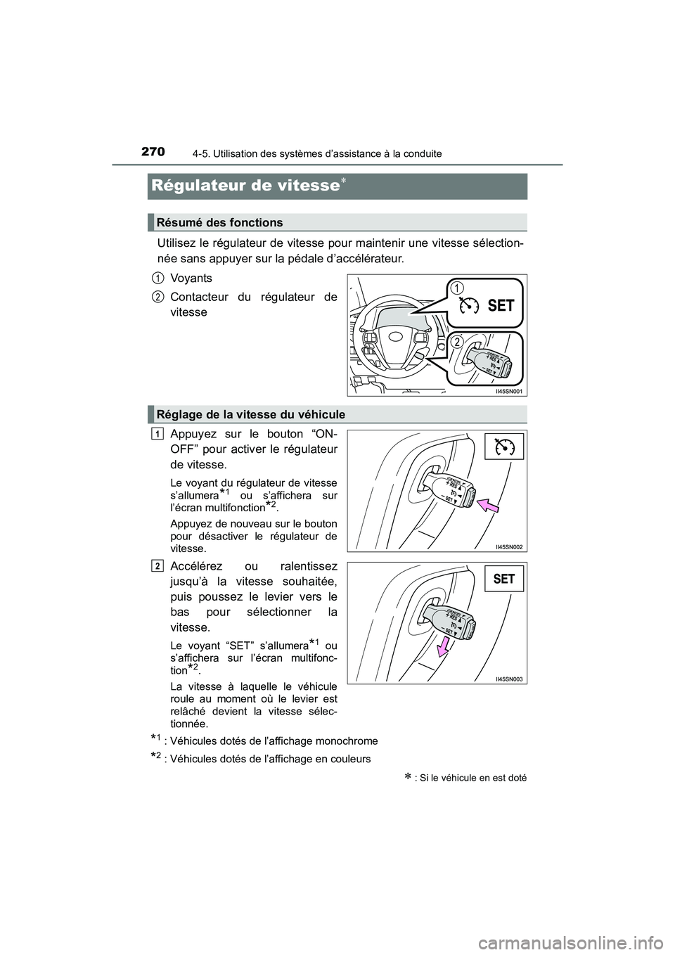 TOYOTA SIENNA 2017 Manuel du propriétaire (in French) 270
SIENNA_OM_OM08007D_(D)
4-5. Utilisation des systèmes d’assistance à la conduite
Régulateur de vitesse∗
Utilisez le régulateur de vitesse pour maintenir une vitesse sélection-
née sans ap TOYOTA SIENNA 2017 Manuel du propriétaire (in French) 270
SIENNA_OM_OM08007D_(D)
4-5. Utilisation des systèmes d’assistance à la conduite
Régulateur de vitesse∗
Utilisez le régulateur de vitesse pour maintenir une vitesse sélection-
née sans ap