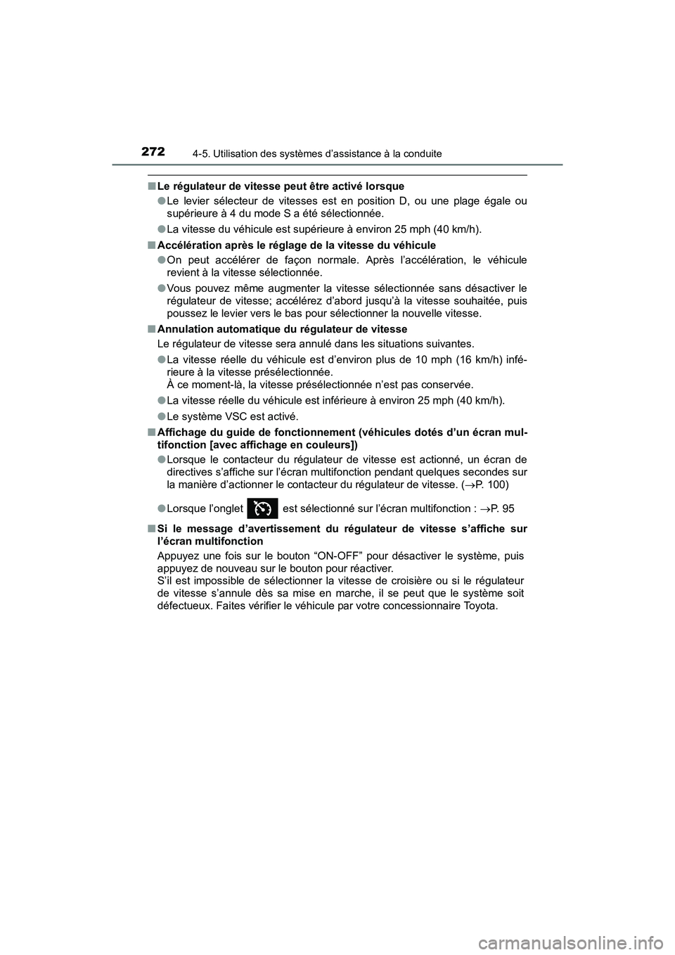 TOYOTA SIENNA 2017 Manuel du propriétaire (in French) 272
SIENNA_OM_OM08007D_(D)
4-5. Utilisation des systèmes d’assistance à la conduite
■Le régulateur de vitesse peut être activé lorsque
●Le levier sélecteur de vitesses est en position D, o TOYOTA SIENNA 2017 Manuel du propriétaire (in French) 272
SIENNA_OM_OM08007D_(D)
4-5. Utilisation des systèmes d’assistance à la conduite
■Le régulateur de vitesse peut être activé lorsque
●Le levier sélecteur de vitesses est en position D, o