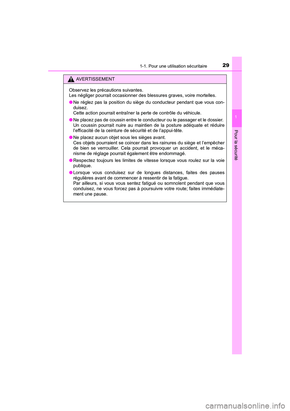 TOYOTA SIENNA 2017  Manuel du propriétaire (in French) 291-1. Pour une utilisation sécuritaire
SIENNA_OM_OM08007D_(D)
1
Pour la sécurité
AVERTISSEMENT
Observez les précautions suivantes. 
Les négliger pourrait occasionner des blessures graves, voire 