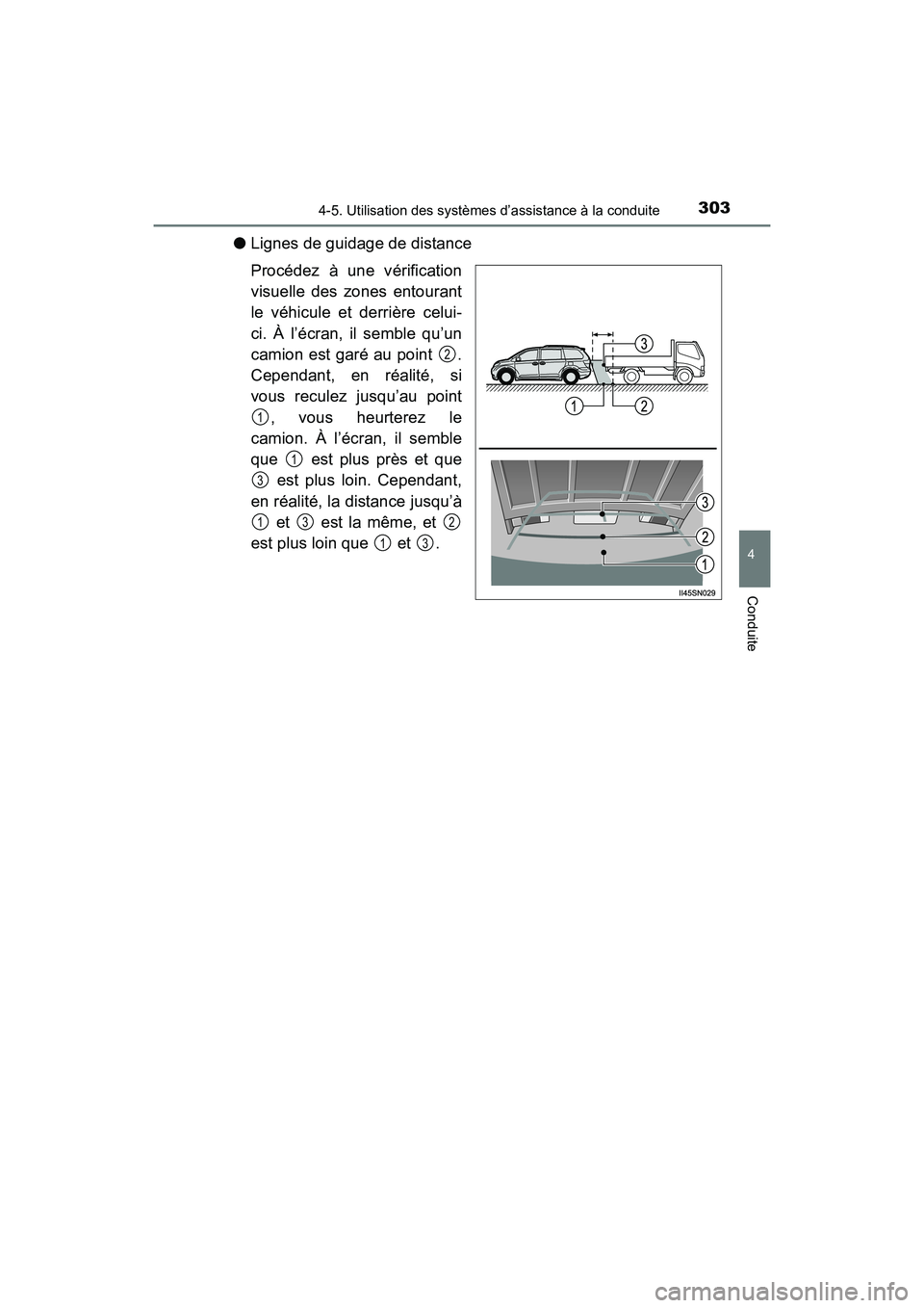 TOYOTA SIENNA 2017  Manuel du propriétaire (in French) SIENNA_OM_OM08007D_(D)
3034-5. Utilisation des systèmes d’assistance à la conduite
4
Conduite
●Lignes de guidage de distance
Procédez à une vérification
visuelle des zones entourant
le véhic