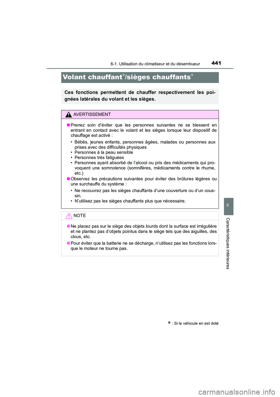 TOYOTA SIENNA 2017 Manuel du propriétaire (in French) 441
SIENNA_OM_OM08007D_(D)
6-1. Utilisation du climatiseur et du désembueur
6
Caractéristiques intérieures
Volant chauffant∗/sièges chauffants∗
∗ : Si le véhicule en est doté
Ces fonctions TOYOTA SIENNA 2017 Manuel du propriétaire (in French) 441
SIENNA_OM_OM08007D_(D)
6-1. Utilisation du climatiseur et du désembueur
6
Caractéristiques intérieures
Volant chauffant∗/sièges chauffants∗
∗ : Si le véhicule en est doté
Ces fonctions