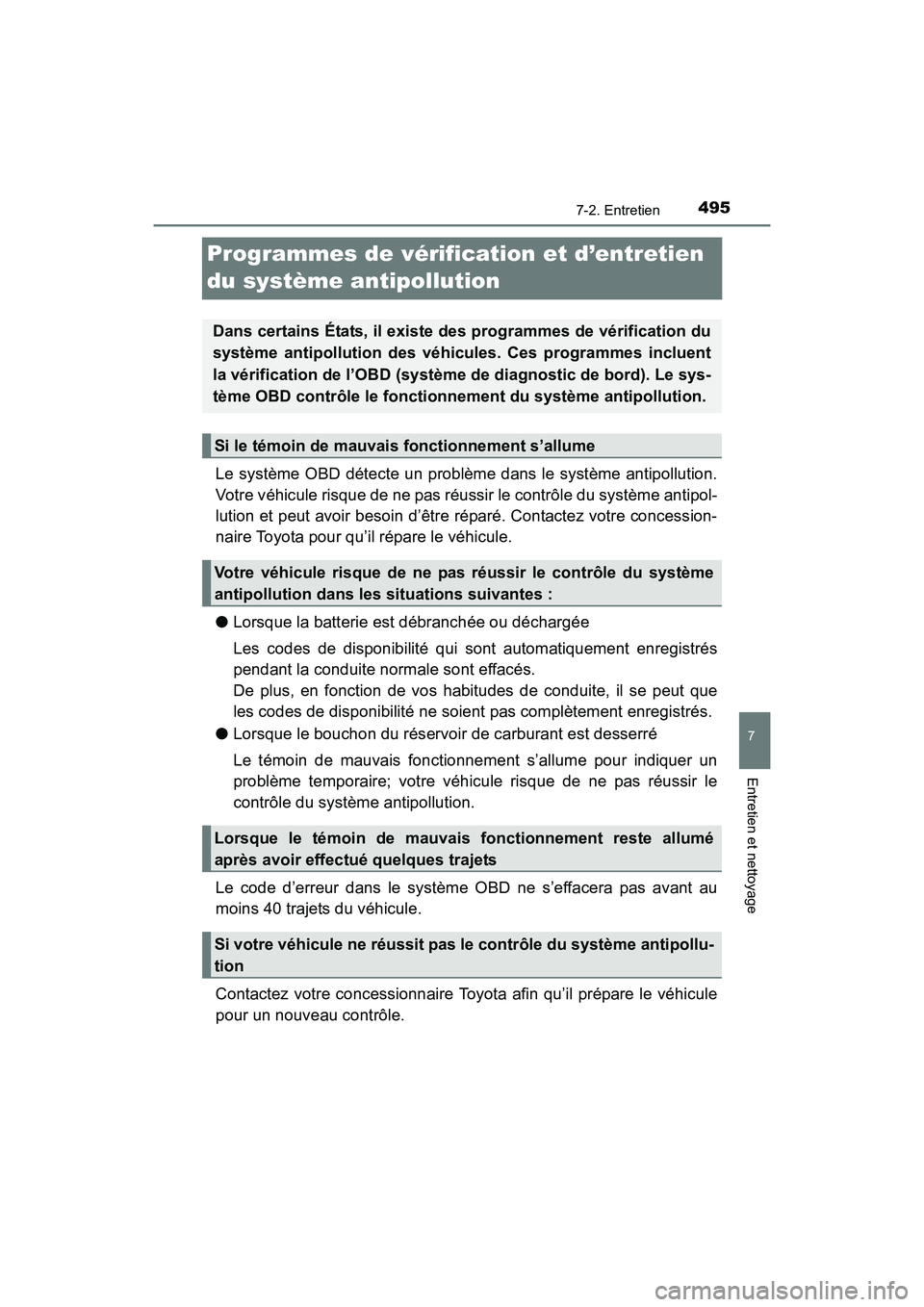 TOYOTA SIENNA 2017 Manuel du propriétaire (in French) 495
SIENNA_OM_OM08007D_(D)
7-2. Entretien
7
Entretien et nettoyage
Programmes de vérification et d’entretien
du système antipollution
Le système OBD détecte un problème dans le système antipo TOYOTA SIENNA 2017 Manuel du propriétaire (in French) 495
SIENNA_OM_OM08007D_(D)
7-2. Entretien
7
Entretien et nettoyage
Programmes de vérification et d’entretien
du système antipollution
Le système OBD détecte un problème dans le système antipo