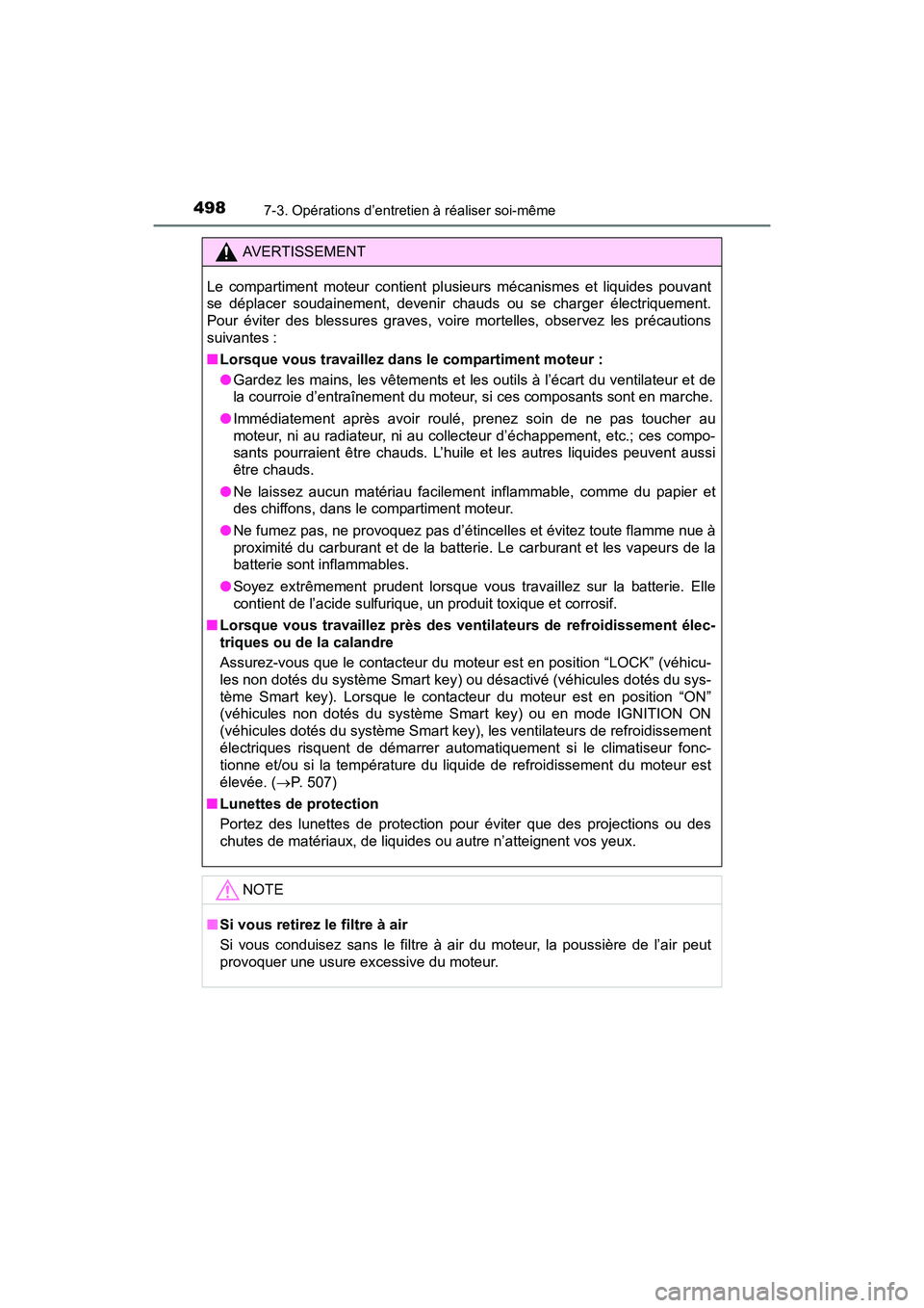 TOYOTA SIENNA 2017 Manuel du propriétaire (in French) 498
SIENNA_OM_OM08007D_(D)
7-3. Opérations d’entretien à réaliser soi-même
AVERTISSEMENT
Le compartiment moteur contient pl usieurs mécanismes et liquides pouvant
se déplacer soudainement, dev TOYOTA SIENNA 2017 Manuel du propriétaire (in French) 498
SIENNA_OM_OM08007D_(D)
7-3. Opérations d’entretien à réaliser soi-même
AVERTISSEMENT
Le compartiment moteur contient pl usieurs mécanismes et liquides pouvant
se déplacer soudainement, dev