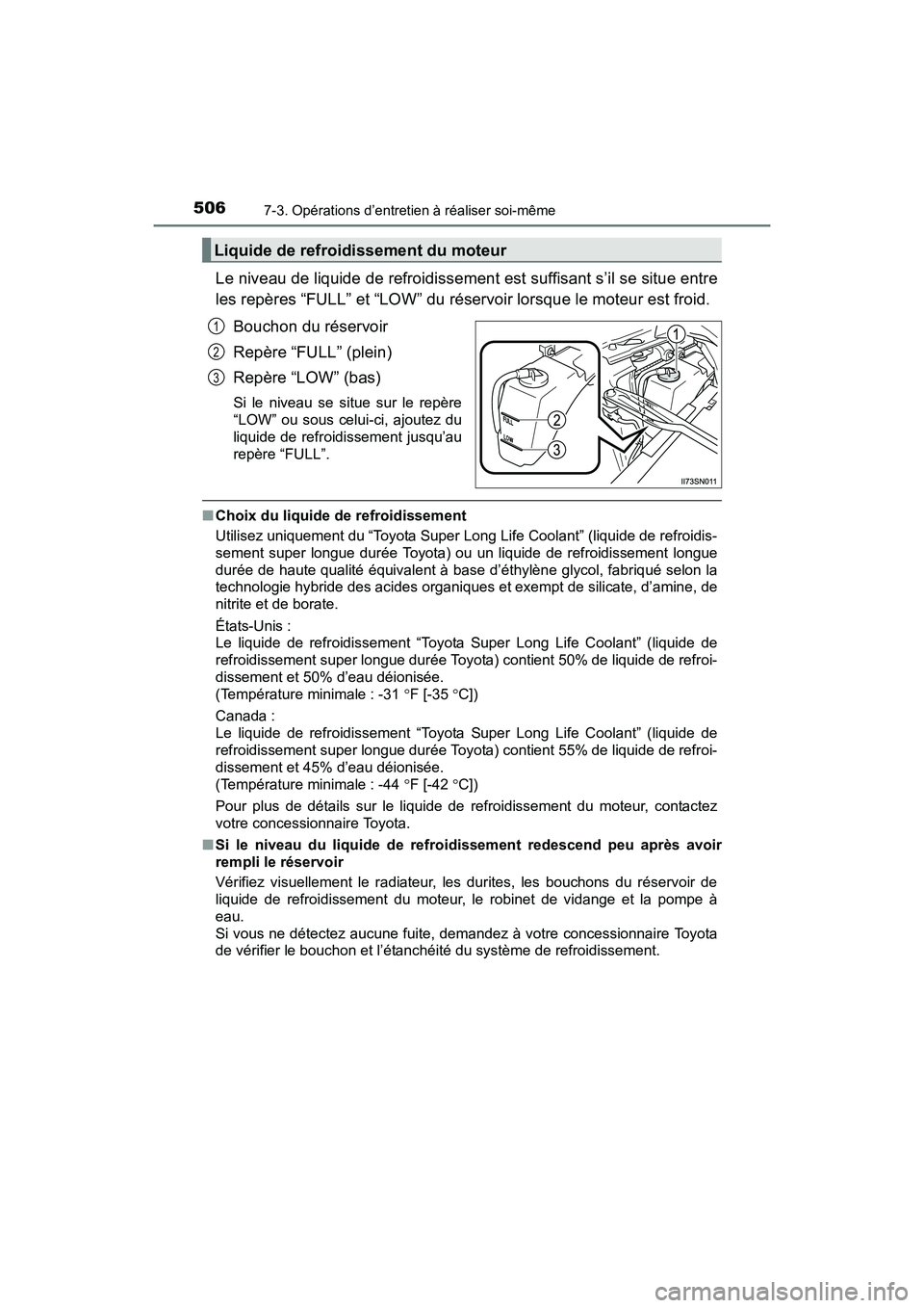 TOYOTA SIENNA 2017 Manuel du propriétaire (in French) 506
SIENNA_OM_OM08007D_(D)
7-3. Opérations d’entretien à réaliser soi-même
Le niveau de liquide de refroidissement est suffisant s’il se situe entre
les repères “FULL” et “LOW” du ré TOYOTA SIENNA 2017 Manuel du propriétaire (in French) 506
SIENNA_OM_OM08007D_(D)
7-3. Opérations d’entretien à réaliser soi-même
Le niveau de liquide de refroidissement est suffisant s’il se situe entre
les repères “FULL” et “LOW” du ré