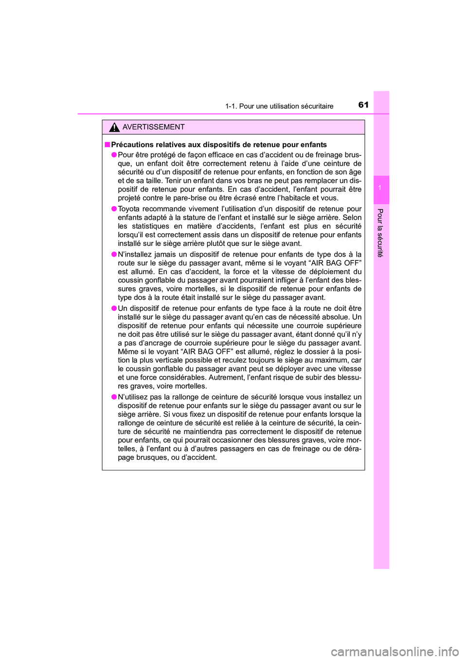 TOYOTA SIENNA 2017 Manuel du propriétaire (in French) 611-1. Pour une utilisation sécuritaire
SIENNA_OM_OM08007D_(D)
1
Pour la sécurité
AVERTISSEMENT
■ Précautions relatives aux dispositifs de retenue pour enfants
●Pour être protégé de façon TOYOTA SIENNA 2017 Manuel du propriétaire (in French) 611-1. Pour une utilisation sécuritaire
SIENNA_OM_OM08007D_(D)
1
Pour la sécurité
AVERTISSEMENT
■ Précautions relatives aux dispositifs de retenue pour enfants
●Pour être protégé de façon