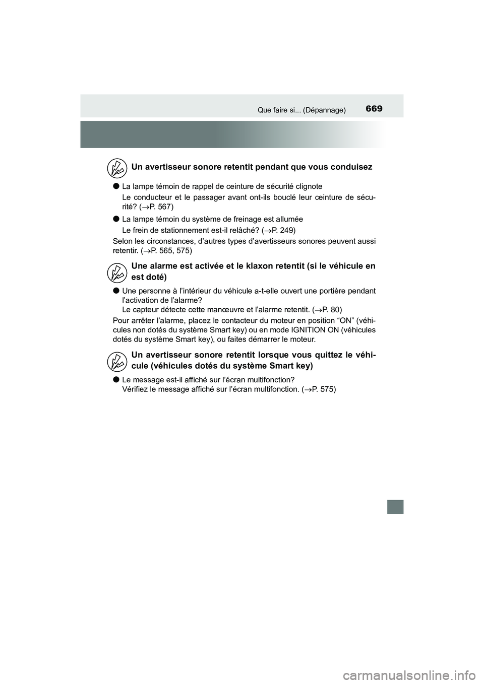 TOYOTA SIENNA 2017 Manuel du propriétaire (in French) 669Que faire si... (Dépannage)
SIENNA_OM_OM08007D_(D)
●La lampe témoin de rappel de ceinture de sécurité clignote
Le conducteur et le passager avant ont-ils bouclé leur ceinture de sécu-
rité TOYOTA SIENNA 2017 Manuel du propriétaire (in French) 669Que faire si... (Dépannage)
SIENNA_OM_OM08007D_(D)
●La lampe témoin de rappel de ceinture de sécurité clignote
Le conducteur et le passager avant ont-ils bouclé leur ceinture de sécu-
rité