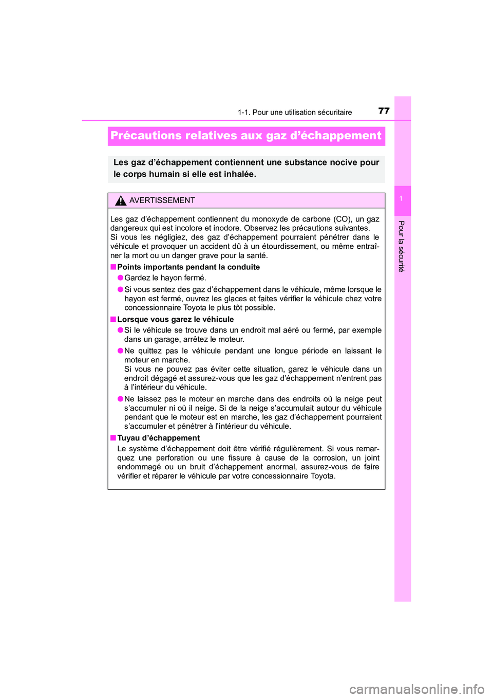 TOYOTA SIENNA 2017 Manuel du propriétaire (in French) 771-1. Pour une utilisation sécuritaire
SIENNA_OM_OM08007D_(D)
1
Pour la sécurité
Précautions relatives aux gaz d’échappement
Les gaz d’échappement contiennent une substance nocive pour
le c TOYOTA SIENNA 2017 Manuel du propriétaire (in French) 771-1. Pour une utilisation sécuritaire
SIENNA_OM_OM08007D_(D)
1
Pour la sécurité
Précautions relatives aux gaz d’échappement
Les gaz d’échappement contiennent une substance nocive pour
le c