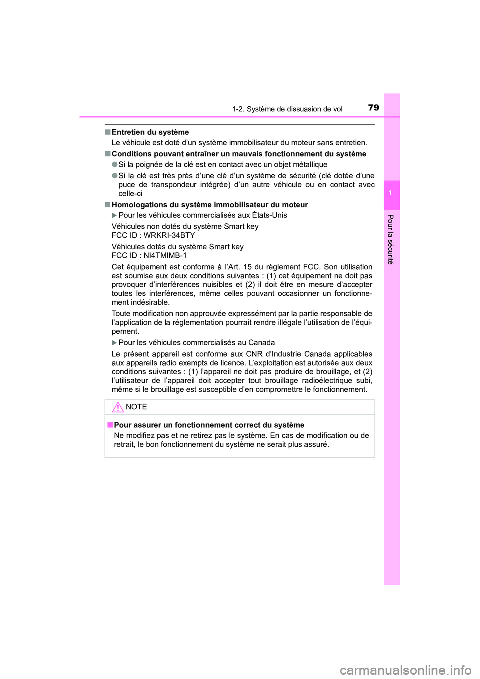 TOYOTA SIENNA 2017 Manuel du propriétaire (in French) 791-2. Système de dissuasion de vol
SIENNA_OM_OM08007D_(D)
1
Pour la sécurité
■Entretien du système
Le véhicule est doté d’un système immobilisateur du moteur sans entretien.
■ Conditions TOYOTA SIENNA 2017 Manuel du propriétaire (in French) 791-2. Système de dissuasion de vol
SIENNA_OM_OM08007D_(D)
1
Pour la sécurité
■Entretien du système
Le véhicule est doté d’un système immobilisateur du moteur sans entretien.
■ Conditions