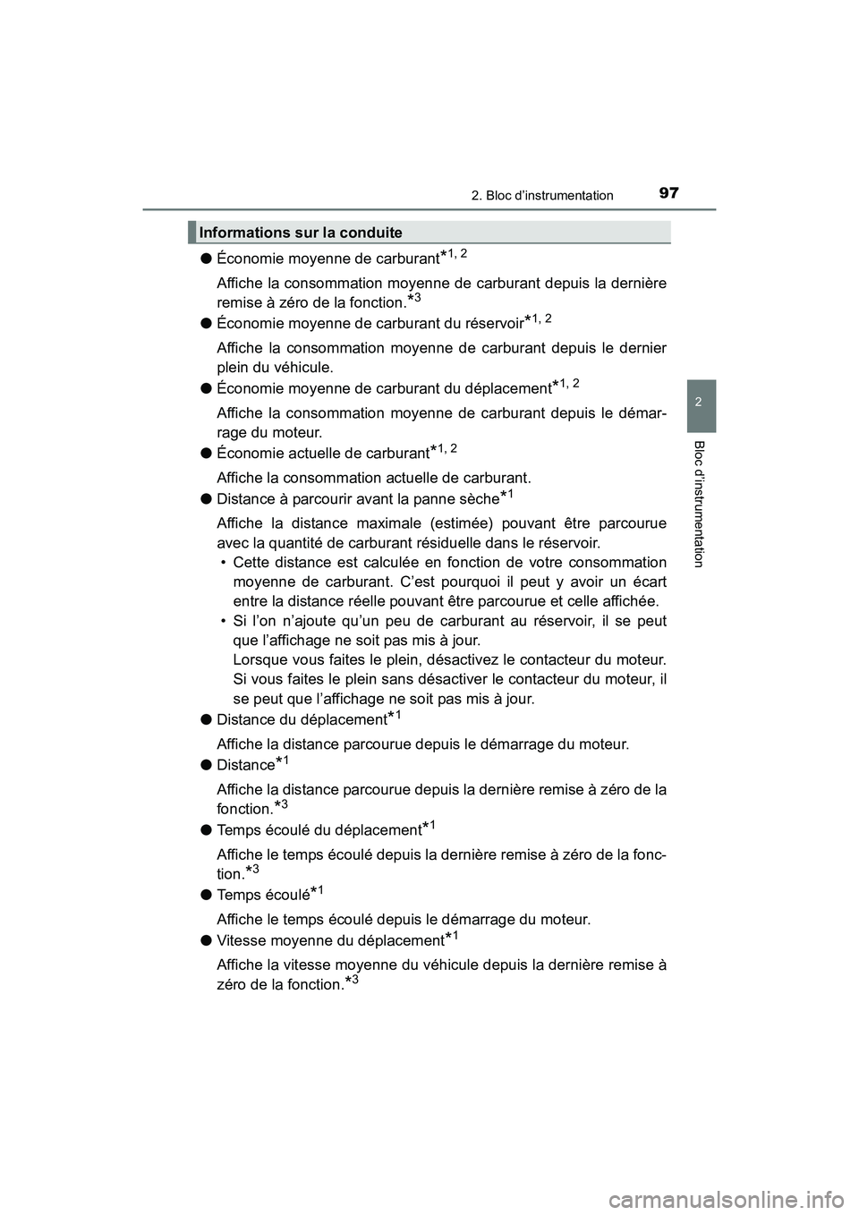 TOYOTA SIENNA 2017 Manuel du propriétaire (in French) SIENNA_OM_OM08007D_(D)
972. Bloc d’instrumentation
2
Bloc d’instrumentation
●Économie moyenne de carburant*1, 2
Affiche la consommation moyenne de carburant depuis la dernière
remise à zéro TOYOTA SIENNA 2017 Manuel du propriétaire (in French) SIENNA_OM_OM08007D_(D)
972. Bloc d’instrumentation
2
Bloc d’instrumentation
●Économie moyenne de carburant*1, 2
Affiche la consommation moyenne de carburant depuis la dernière
remise à zéro