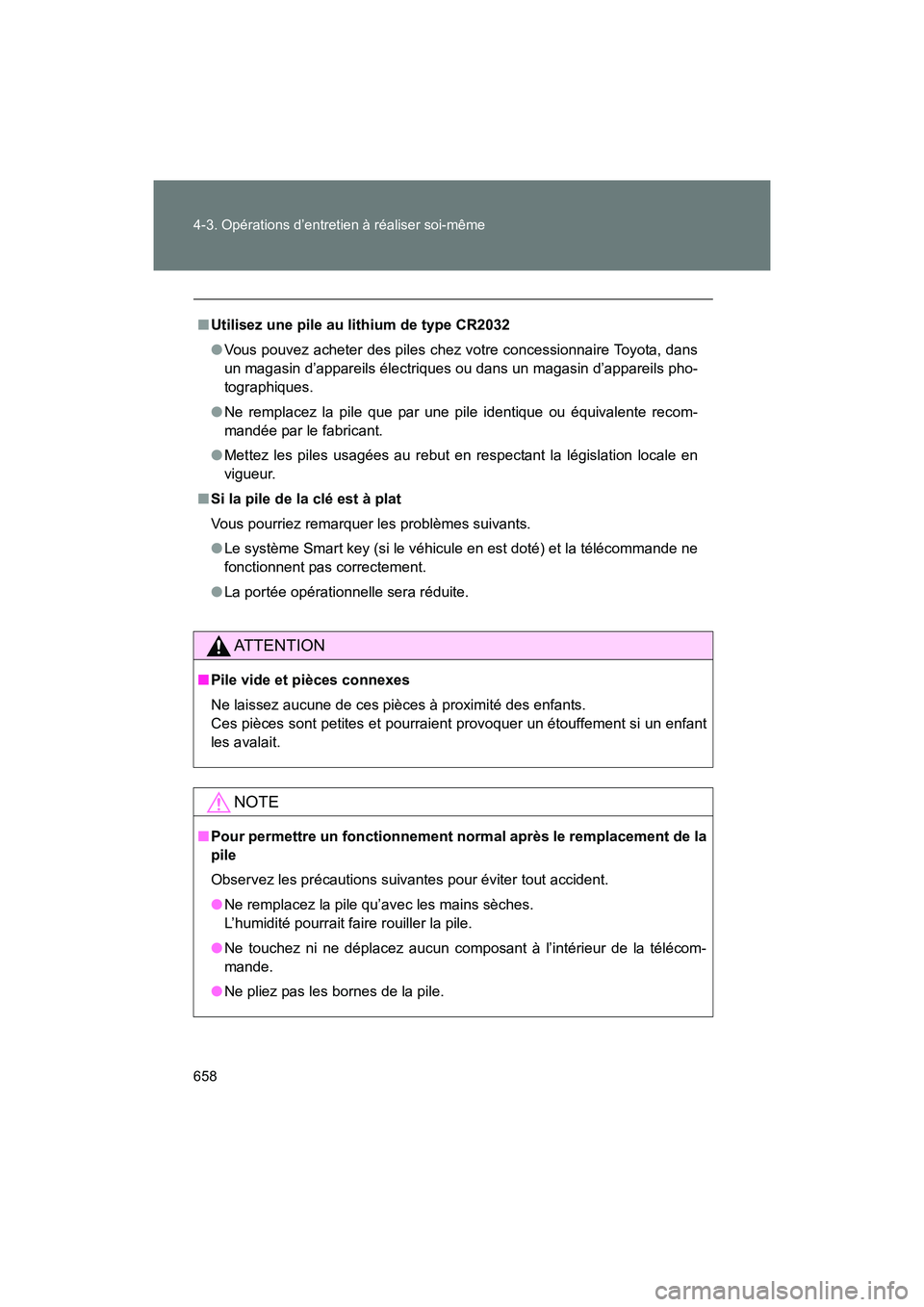 TOYOTA SIENNA 2011 Manuel du propriétaire (in French) 658 4-3. Opérations d’entretien à réaliser soi-même
SIENNA_D (OM45466D)
■Utilisez une pile au lithium de type CR2032
● Vous pouvez acheter des piles chez votre concessionnaire Toyota, dans
u TOYOTA SIENNA 2011 Manuel du propriétaire (in French) 658 4-3. Opérations d’entretien à réaliser soi-même
SIENNA_D (OM45466D)
■Utilisez une pile au lithium de type CR2032
● Vous pouvez acheter des piles chez votre concessionnaire Toyota, dans
u