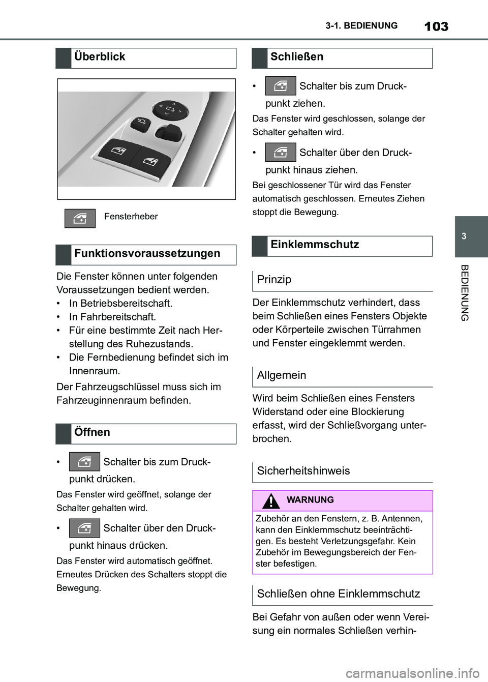 TOYOTA SUPRA 2023 Betriebsanleitungen (in German) 103
3 3-1. BEDIENUNG
BEDIENUNG
Die Fenster können unter folgenden
Voraussetzungen bedient werden.
• In Betriebsbereitschaft.
• In Fahrbereitschaft.
• Für eine bestimmte Zeit nach Her-
stellun TOYOTA SUPRA 2023 Betriebsanleitungen (in German) 103
3 3-1. BEDIENUNG
BEDIENUNG
Die Fenster können unter folgenden
Voraussetzungen bedient werden.
• In Betriebsbereitschaft.
• In Fahrbereitschaft.
• Für eine bestimmte Zeit nach Her-
stellun