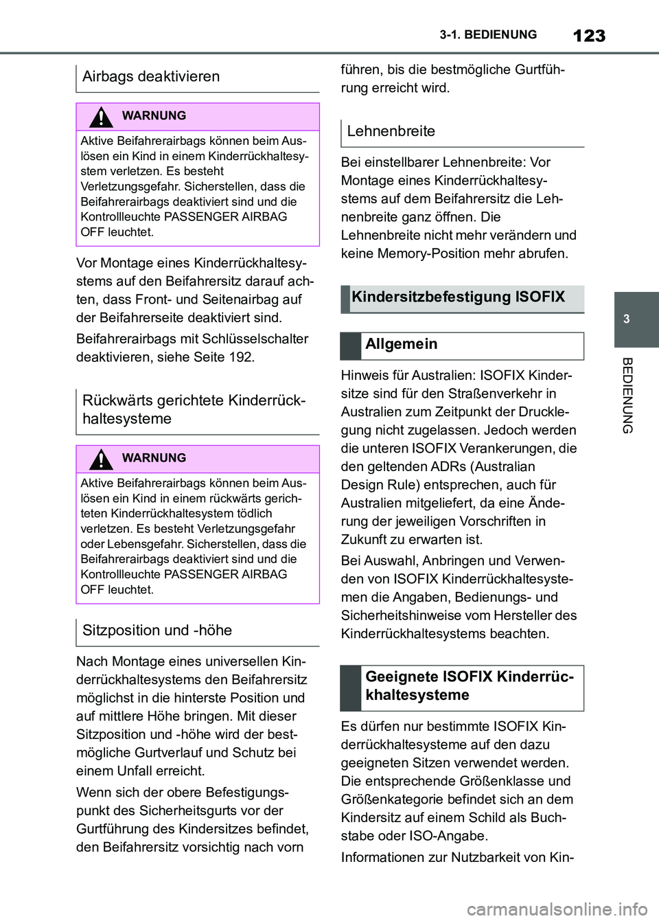TOYOTA SUPRA 2023 Betriebsanleitungen (in German) 123
3 3-1. BEDIENUNG
BEDIENUNG
Vor Montage eines Kinderrückhaltesy-
stems auf den Beifahrersitz darauf ach-
ten, dass Front- und Seitenairbag auf
der Beifahrerseite deaktiviert sind.
Beifahrerairbag TOYOTA SUPRA 2023 Betriebsanleitungen (in German) 123
3 3-1. BEDIENUNG
BEDIENUNG
Vor Montage eines Kinderrückhaltesy-
stems auf den Beifahrersitz darauf ach-
ten, dass Front- und Seitenairbag auf
der Beifahrerseite deaktiviert sind.
Beifahrerairbag