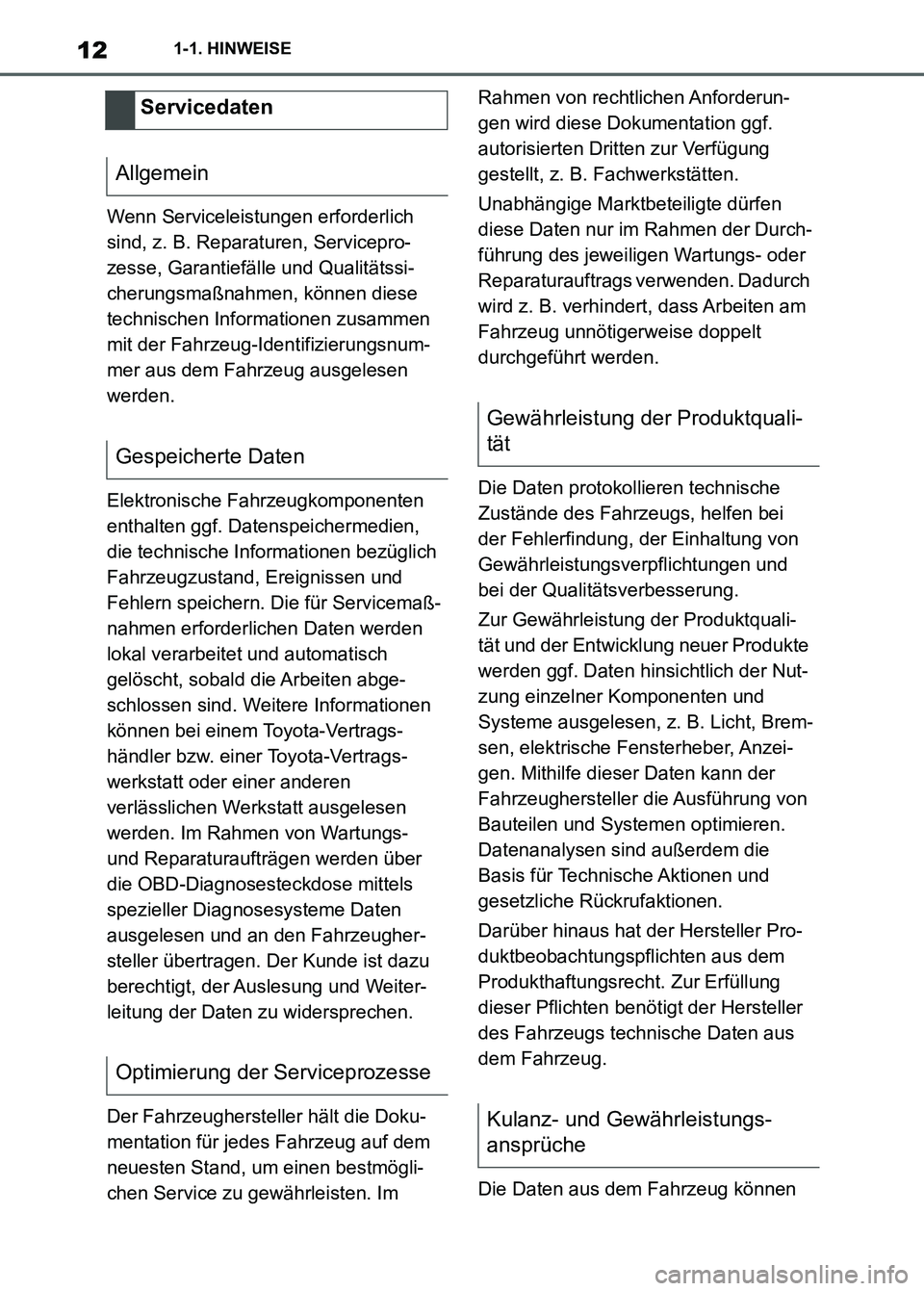 TOYOTA SUPRA 2023  Betriebsanleitungen (in German) 121-1. HINWEISE
Wenn Serviceleistungen erforderlich 
sind, z. B. Reparaturen, Servicepro-
zesse, Garantiefälle und Qualitätssi-
cherungsmaßnahmen, können diese 
technischen Informationen zusammen 