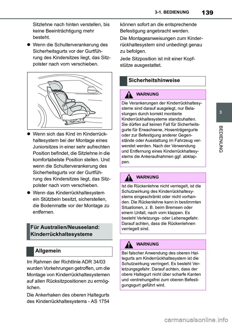 TOYOTA SUPRA 2023 Betriebsanleitungen (in German) 139
3 3-1. BEDIENUNG
BEDIENUNG
Sitzlehne nach hinten verstellen, bis
keine Beeinträchtigung mehr
besteht.
Wenn die Schulterverankerung des
Sicherheitsgurts vor der Gurtfüh-
rung des Kindersitz TOYOTA SUPRA 2023 Betriebsanleitungen (in German) 139
3 3-1. BEDIENUNG
BEDIENUNG
Sitzlehne nach hinten verstellen, bis
keine Beeinträchtigung mehr
besteht.
Wenn die Schulterverankerung des
Sicherheitsgurts vor der Gurtfüh-
rung des Kindersitz