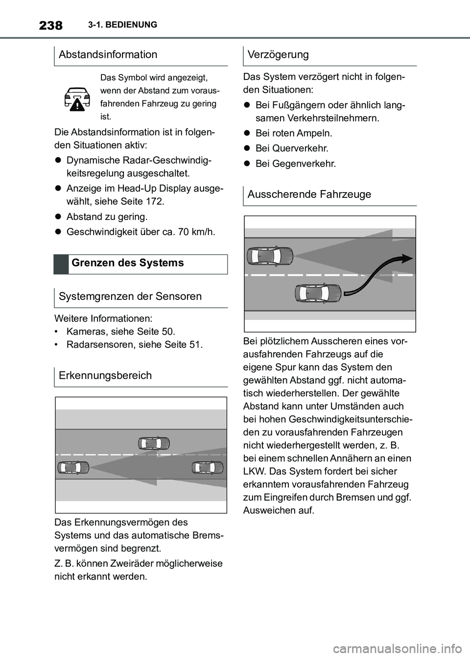 TOYOTA SUPRA 2023  Betriebsanleitungen (in German) 2383-1. BEDIENUNG
Die Abstandsinformation ist in folgen-
den Situationen aktiv:
Dynamische Radar-Geschwindig-
keitsregelung ausgeschaltet.
Anzeige im Head-Up Display ausge-
wählt, siehe Seite 1