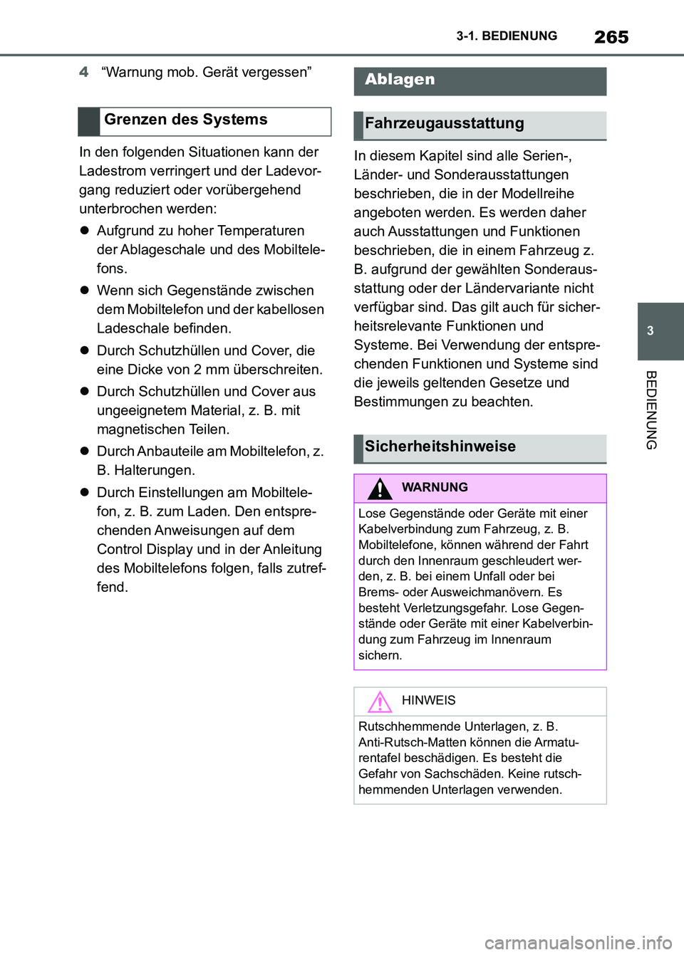 TOYOTA SUPRA 2023  Betriebsanleitungen (in German) 265
3 3-1. BEDIENUNG
BEDIENUNG
4“Warnung mob. Gerät vergessen”
In den folgenden Situationen kann der 
Ladestrom verringert und der Ladevor-
gang reduziert oder vorübergehend 
unterbrochen werden