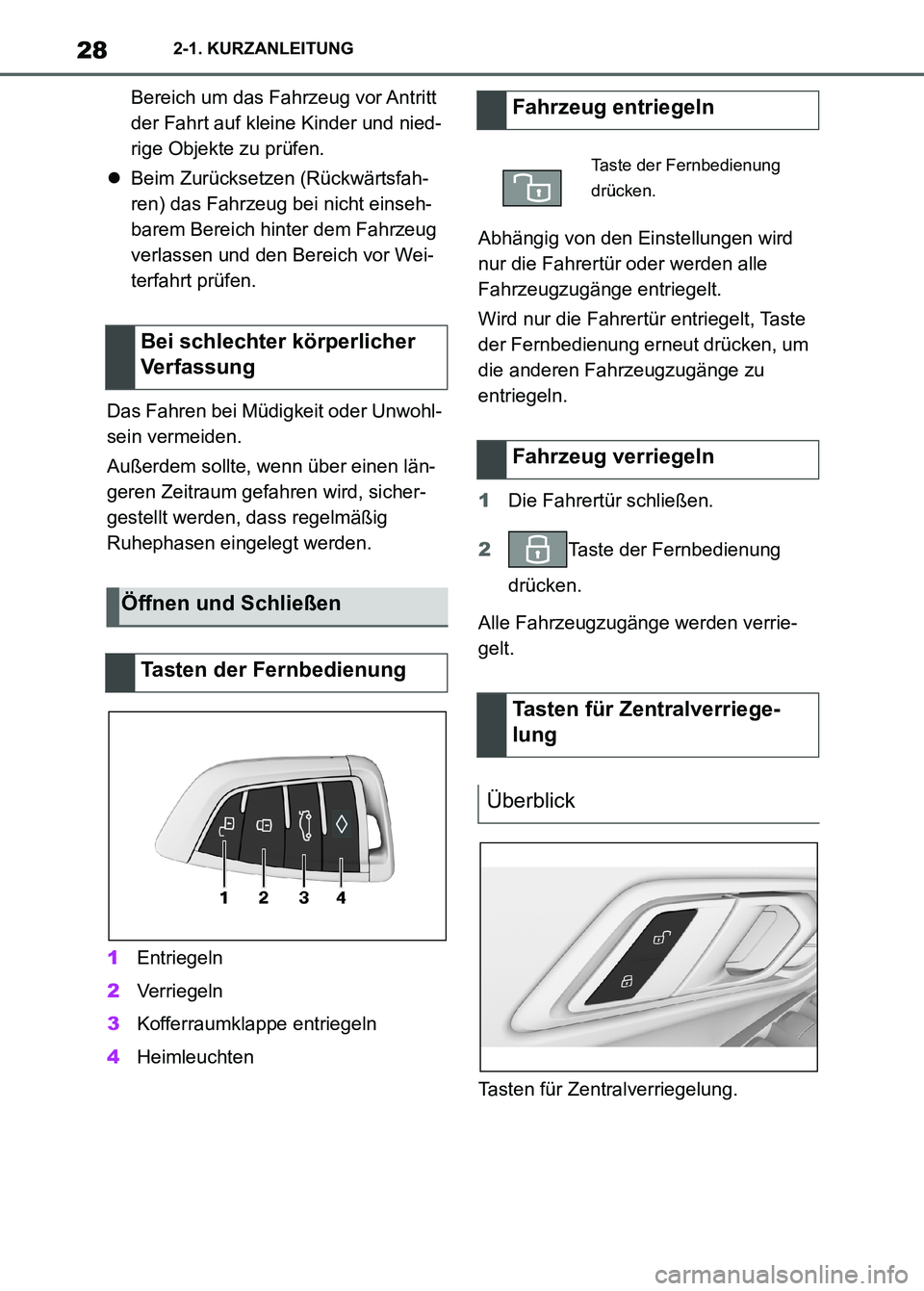 TOYOTA SUPRA 2023 Betriebsanleitungen (in German) 282-1. KURZANLEITUNG
Bereich um das Fahrzeug vor Antritt
der Fahrt auf kleine Kinder und nied-
rige Objekte zu prüfen.
Beim Zurücksetzen (Rückwärtsfah-
ren) das Fahrzeug bei nicht einseh-
bare TOYOTA SUPRA 2023 Betriebsanleitungen (in German) 282-1. KURZANLEITUNG
Bereich um das Fahrzeug vor Antritt
der Fahrt auf kleine Kinder und nied-
rige Objekte zu prüfen.
Beim Zurücksetzen (Rückwärtsfah-
ren) das Fahrzeug bei nicht einseh-
bare