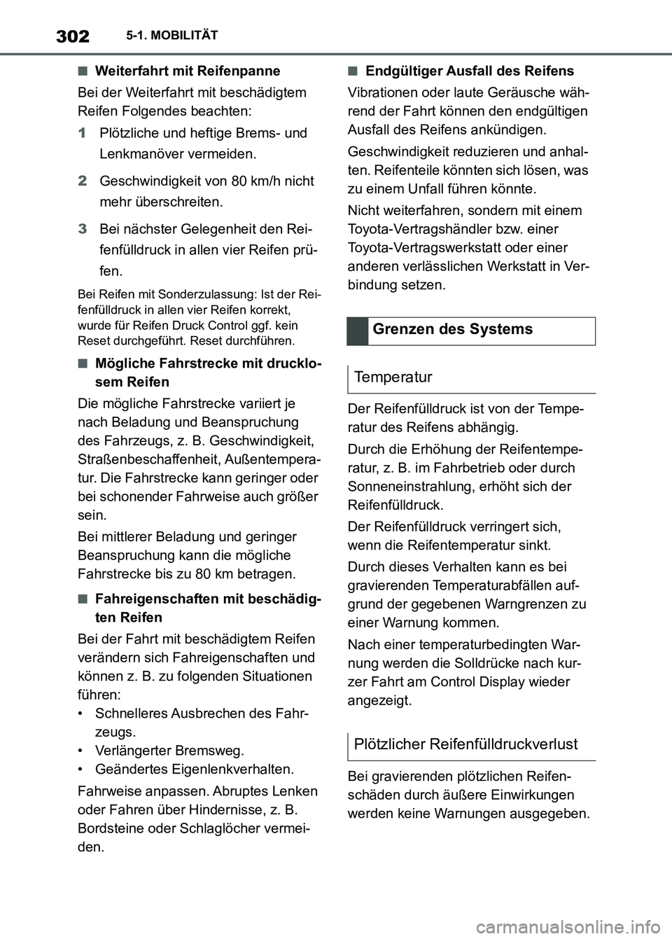 TOYOTA SUPRA 2023  Betriebsanleitungen (in German) 3025-1. MOBILITÄT
■Weiterfahrt mit Reifenpanne
Bei der Weiterfahrt mit beschädigtem 
Reifen Folgendes beachten:
1Plötzliche und heftige Brems- und 
Lenkmanöver vermeiden.
2Geschwindigkeit von 80