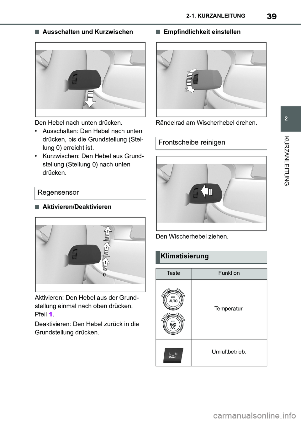 TOYOTA SUPRA 2023  Betriebsanleitungen (in German) 39
2 2-1. KURZANLEITUNG
KURZANLEITUNG
■Ausschalten und Kurzwischen
Den Hebel nach unten drücken.
• Ausschalten: Den Hebel nach unten 
drücken, bis die Grundstellung (Stel-
lung 0) erreicht ist.
