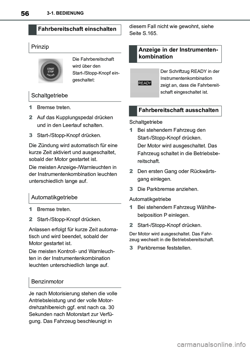 TOYOTA SUPRA 2023 Betriebsanleitungen (in German) 563-1. BEDIENUNG
1Bremse treten.
2Auf das Kupplungspedal drücken
und in den Leerlauf schalten.
3Start-/Stopp-Knopf drücken.
Die Zündung wird automatisch für eine
kurze Zeit aktiviert und ausgesc TOYOTA SUPRA 2023 Betriebsanleitungen (in German) 563-1. BEDIENUNG
1Bremse treten.
2Auf das Kupplungspedal drücken
und in den Leerlauf schalten.
3Start-/Stopp-Knopf drücken.
Die Zündung wird automatisch für eine
kurze Zeit aktiviert und ausgesc