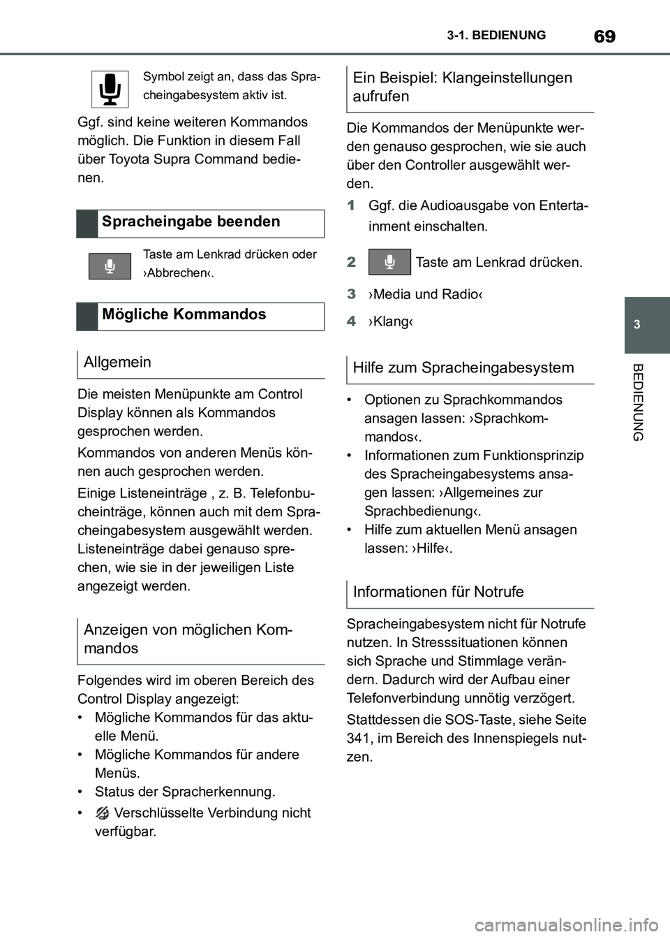 TOYOTA SUPRA 2023 Betriebsanleitungen (in German) 69
3 3-1. BEDIENUNG
BEDIENUNG
Ggf. sind keine weiteren Kommandos
möglich. Die Funktion in diesem Fall
über Toyota Supra Command bedie-
nen.
Die meisten Menüpunkte am Control
Display können als TOYOTA SUPRA 2023 Betriebsanleitungen (in German) 69
3 3-1. BEDIENUNG
BEDIENUNG
Ggf. sind keine weiteren Kommandos
möglich. Die Funktion in diesem Fall
über Toyota Supra Command bedie-
nen.
Die meisten Menüpunkte am Control
Display können als