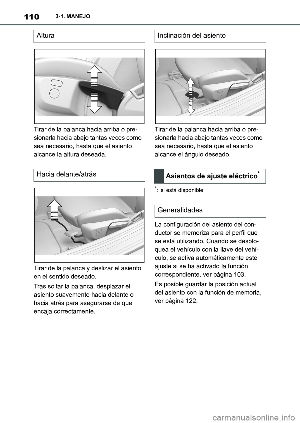 TOYOTA SUPRA 2023  Manual del propietario (in Spanish) 1103-1. MANEJO
Tirar de la palanca hacia arriba o pre-
sionarla hacia abajo tantas veces como 
sea necesario, hasta que el asiento 
alcance la altura deseada.
Tirar de la palanca y deslizar el asiento