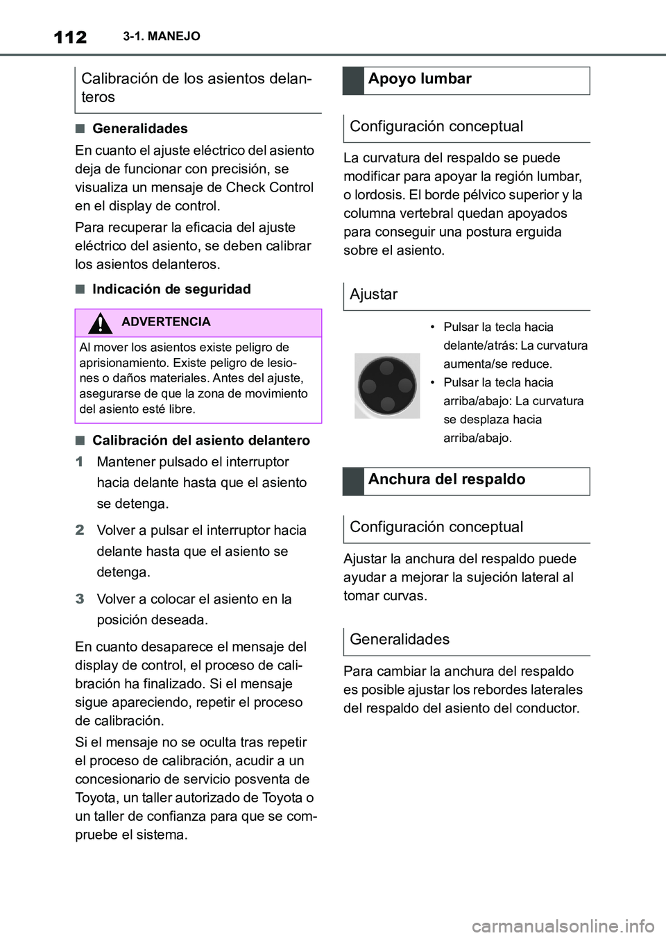 TOYOTA SUPRA 2023  Manual del propietario (in Spanish) 1123-1. MANEJO
■Generalidades
En cuanto el ajuste eléctrico del asiento 
deja de funcionar con precisión, se 
visualiza un mensaje de Check Control 
en el display de control.
Para recuperar la efi
