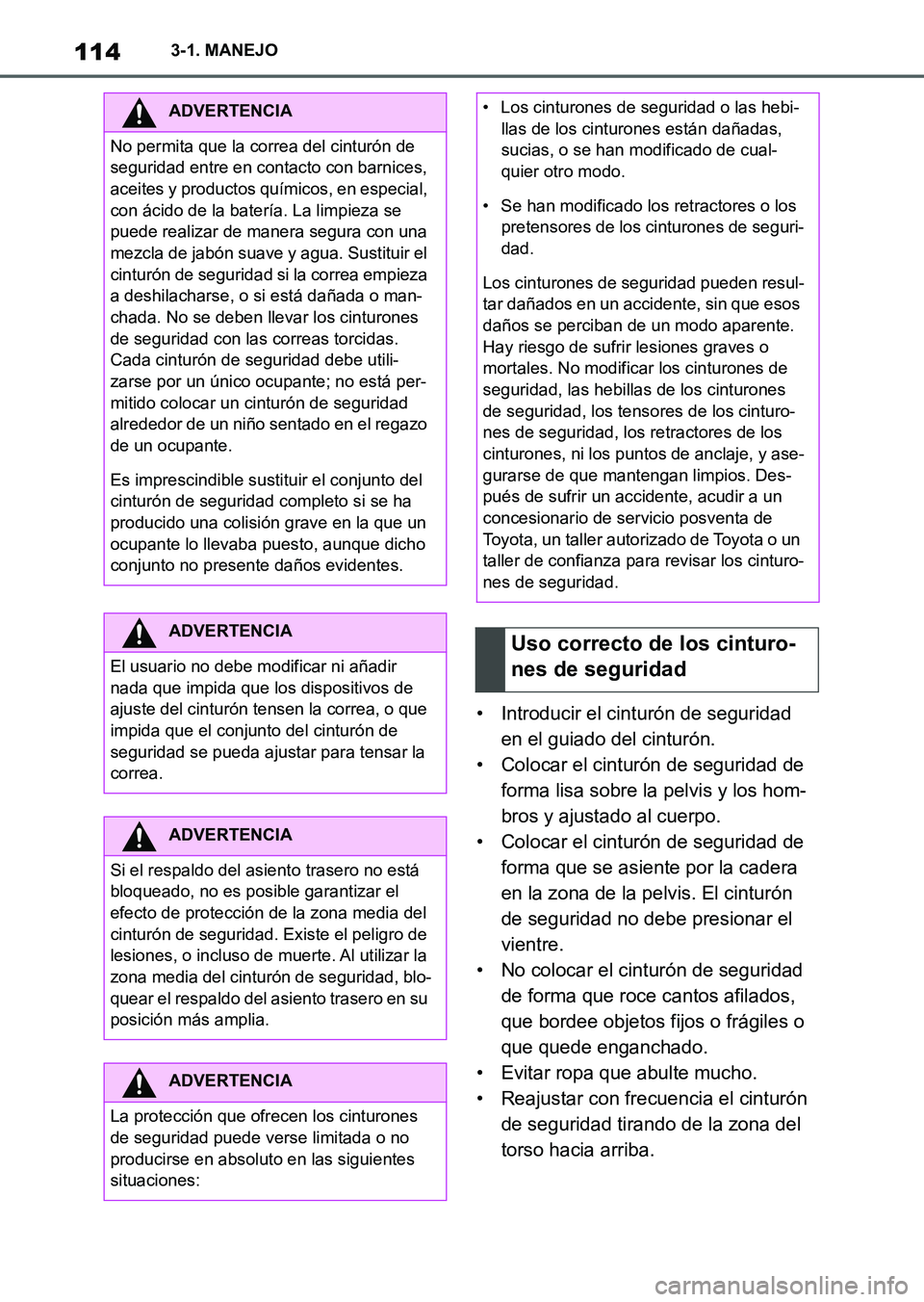 TOYOTA SUPRA 2023  Manual del propietario (in Spanish) 1143-1. MANEJO
• Introducir el cinturón de seguridad 
en el guiado del cinturón.
• Colocar el cinturón de seguridad de 
forma lisa sobre la pelvis y los hom-
bros y ajustado al cuerpo.
• Colo