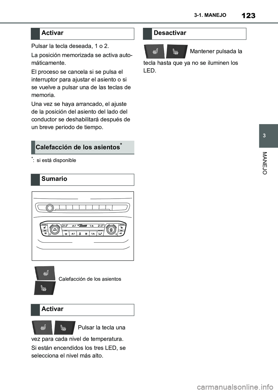 TOYOTA SUPRA 2023  Manual del propietario (in Spanish) 123
3 3-1. MANEJO
MANEJO
Pulsar la tecla deseada, 1 o 2.
La posición memorizada se activa auto-
máticamente.
El proceso se cancela si se pulsa el 
interruptor para ajustar el asiento o si 
se vuelve
