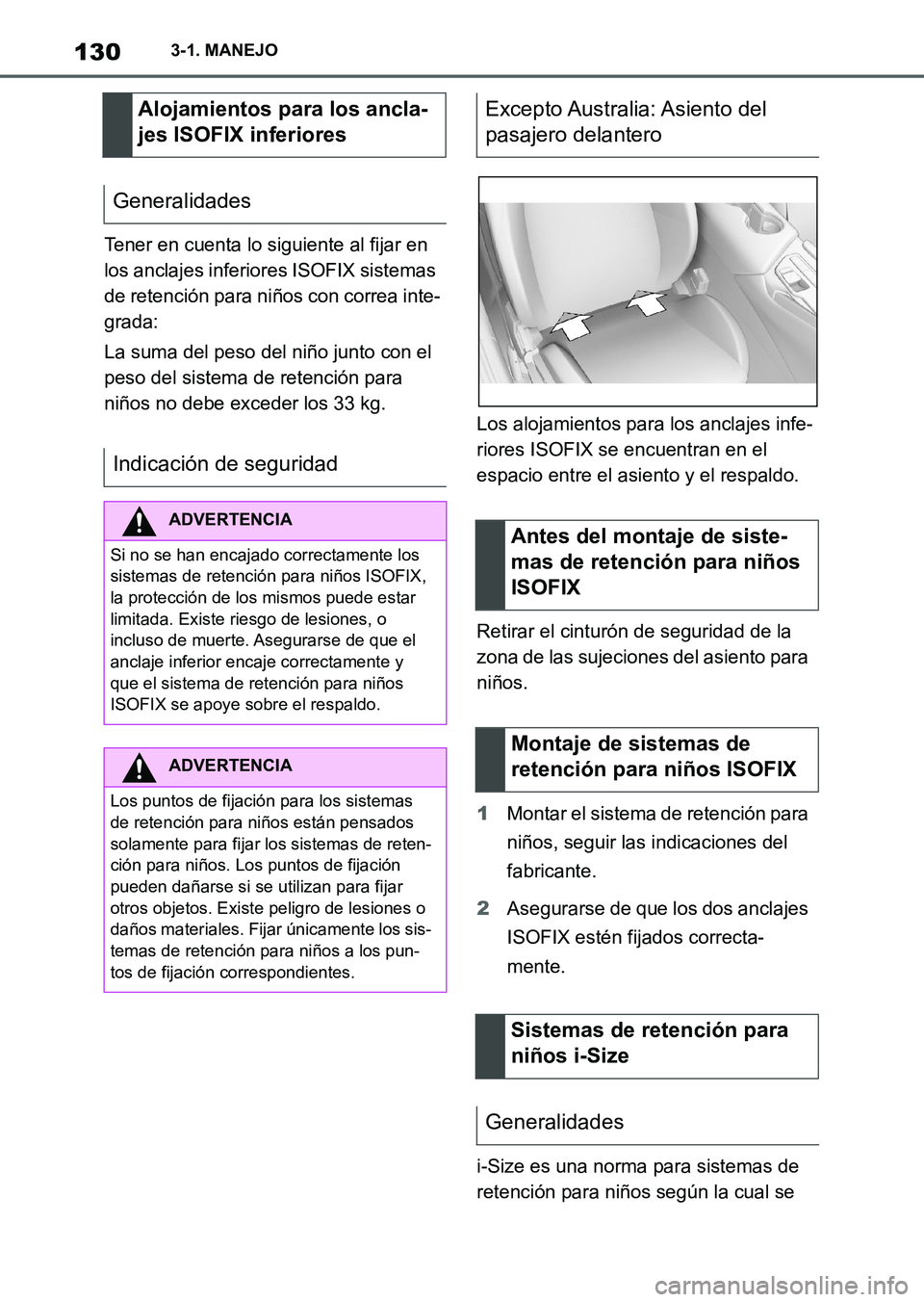 TOYOTA SUPRA 2023  Manual del propietario (in Spanish) 1303-1. MANEJO
Tener en cuenta lo siguiente al fijar en 
los anclajes inferiores ISOFIX sistemas 
de retención para niños con correa inte-
grada:
La suma del peso del niño junto con el 
peso del si
